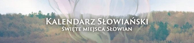 Kalendarz Słowiański 2022: Święte Miejsca Słowian